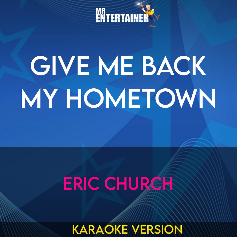Give Me Back My Hometown - Eric Church (Karaoke Version) from Mr Entertainer Karaoke