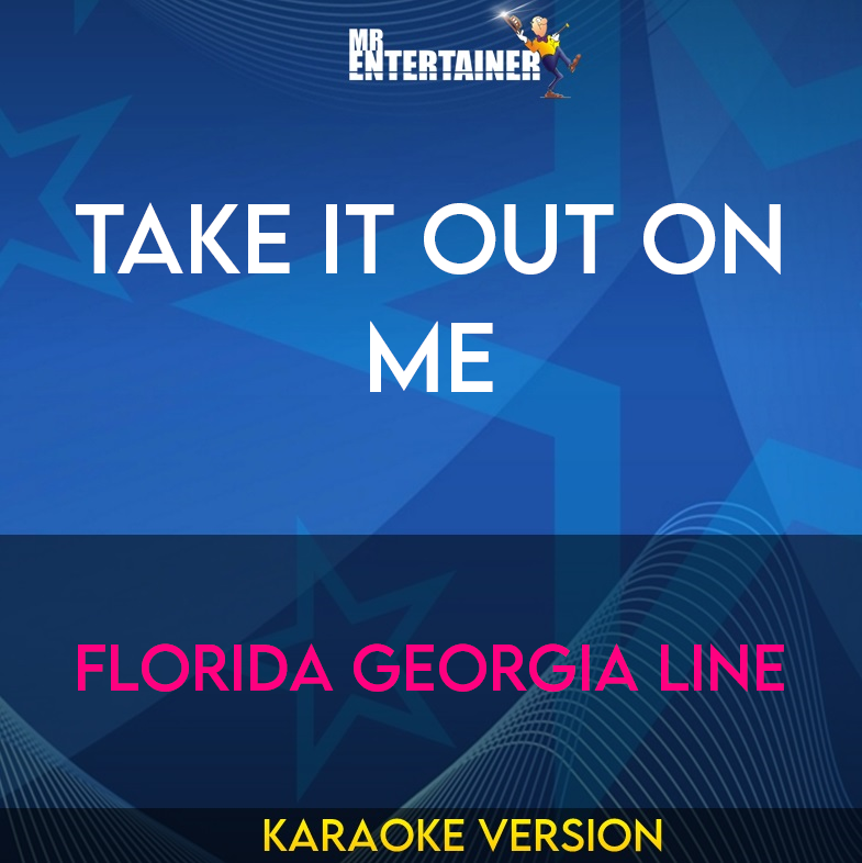 Take It Out On Me - Florida Georgia Line (Karaoke Version) from Mr Entertainer Karaoke