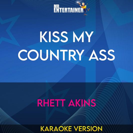 Kiss My Country Ass - Rhett Akins (Karaoke Version) from Mr Entertainer Karaoke