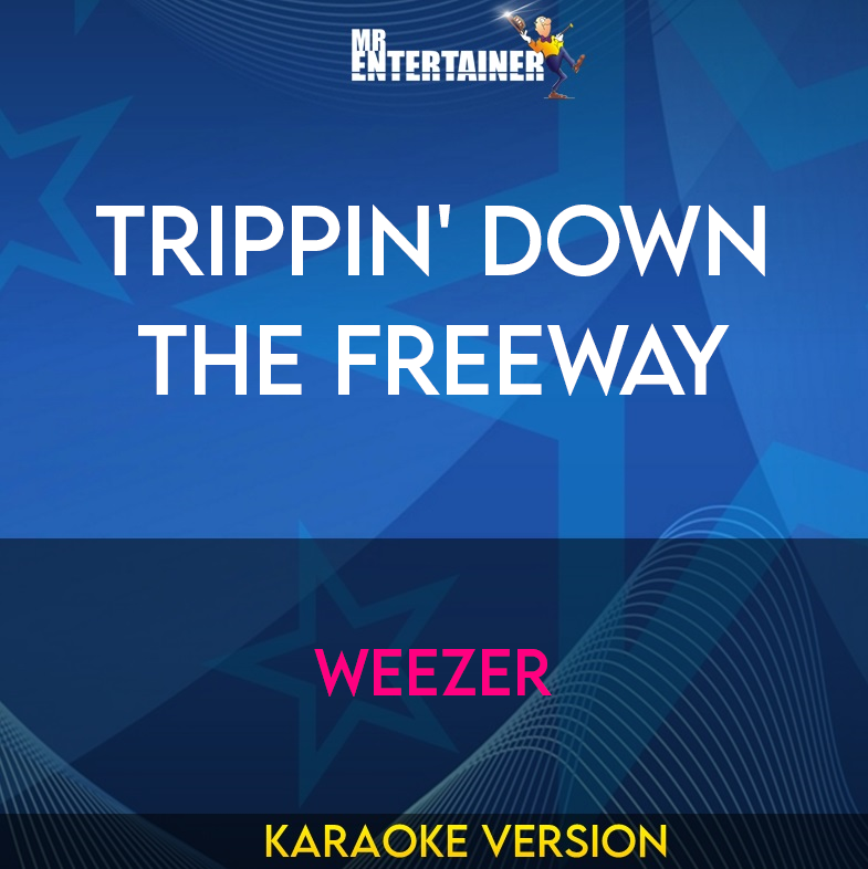 Trippin' Down The Freeway - Weezer (Karaoke Version) from Mr Entertainer Karaoke