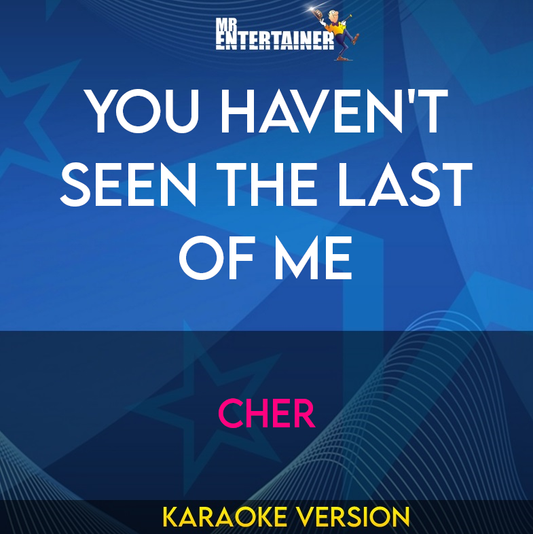 You Haven't Seen The Last Of Me - Cher (Karaoke Version) from Mr Entertainer Karaoke