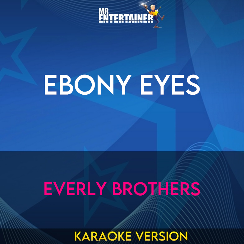 Ebony Eyes - Everly Brothers (Karaoke Version) from Mr Entertainer Karaoke