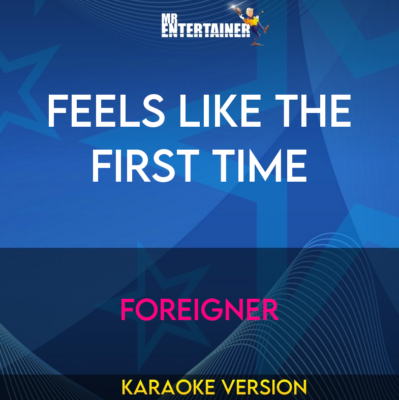 Feels Like The First Time - Foreigner (Karaoke Version) from Mr Entertainer Karaoke