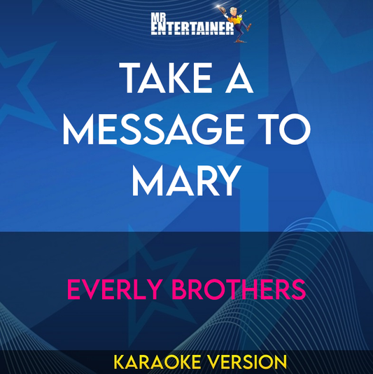 Take A Message To Mary - Everly Brothers (Karaoke Version) from Mr Entertainer Karaoke