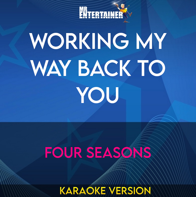 Working My Way Back To You - Four Seasons (Karaoke Version) from Mr Entertainer Karaoke