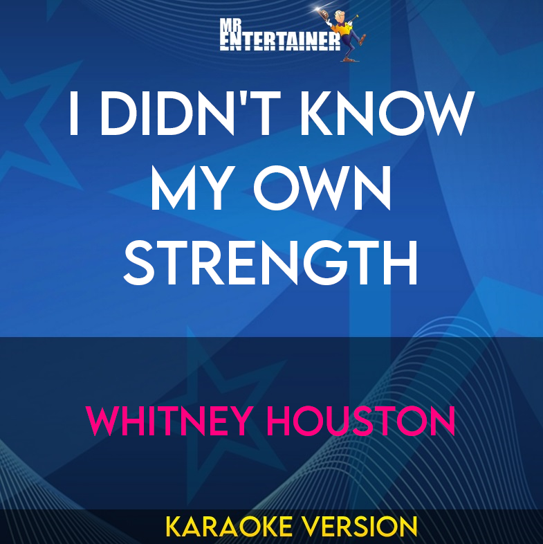 I Didn't Know My Own Strength - Whitney Houston (Karaoke Version) from Mr Entertainer Karaoke