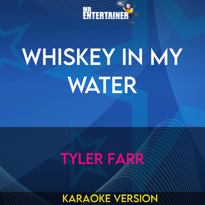 Whiskey In My Water - Tyler Farr (Karaoke Version) from Mr Entertainer Karaoke