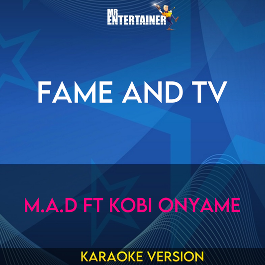 Fame and TV - M.A.D ft Kobi Onyame (Karaoke Version) from Mr Entertainer Karaoke