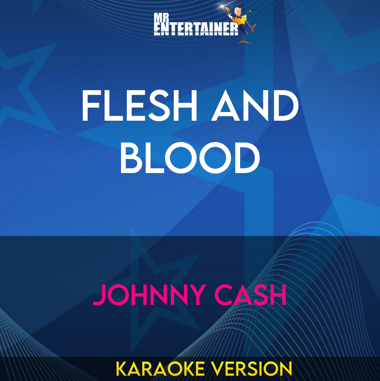 Flesh And Blood - Johnny Cash (Karaoke Version) from Mr Entertainer Karaoke