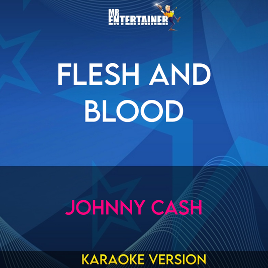 Flesh And Blood - Johnny Cash (Karaoke Version) from Mr Entertainer Karaoke