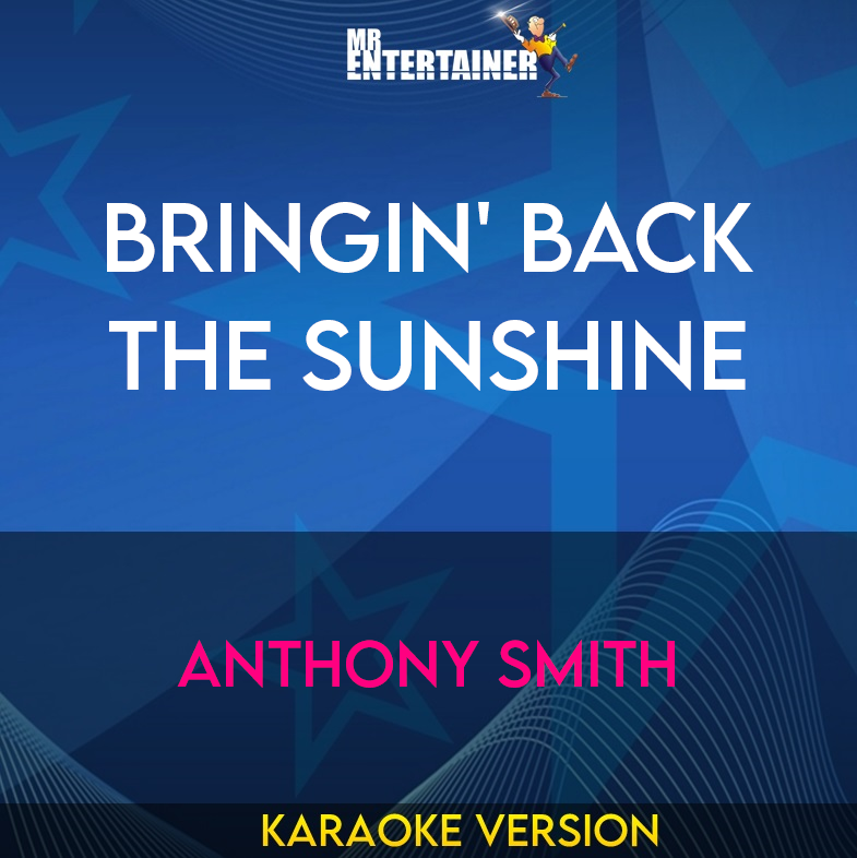 Bringin' Back The Sunshine - Anthony Smith (Karaoke Version) from Mr Entertainer Karaoke
