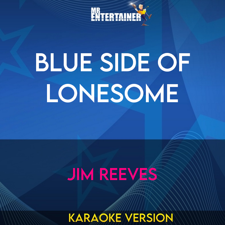 Blue Side Of Lonesome - Jim Reeves (Karaoke Version) from Mr Entertainer Karaoke