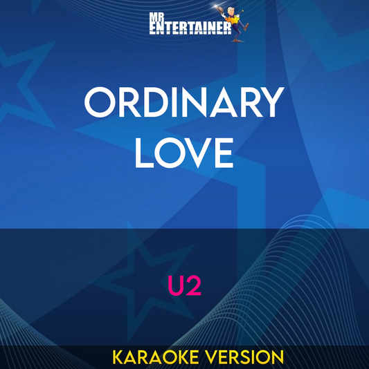 Ordinary Love - U2 (Karaoke Version) from Mr Entertainer Karaoke