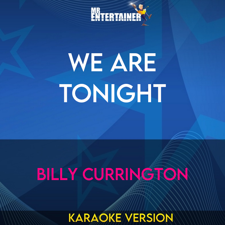 We Are Tonight - Billy Currington (Karaoke Version) from Mr Entertainer Karaoke