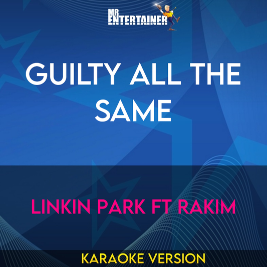 Guilty All The Same - Linkin Park ft Rakim (Karaoke Version) from Mr Entertainer Karaoke