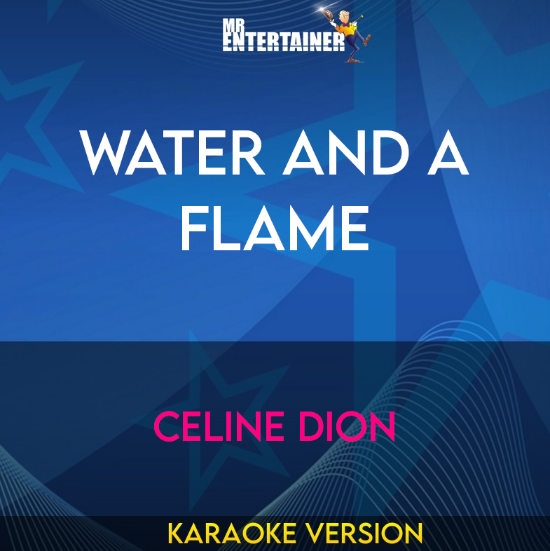 Water and a Flame - Celine Dion (Karaoke Version) from Mr Entertainer Karaoke