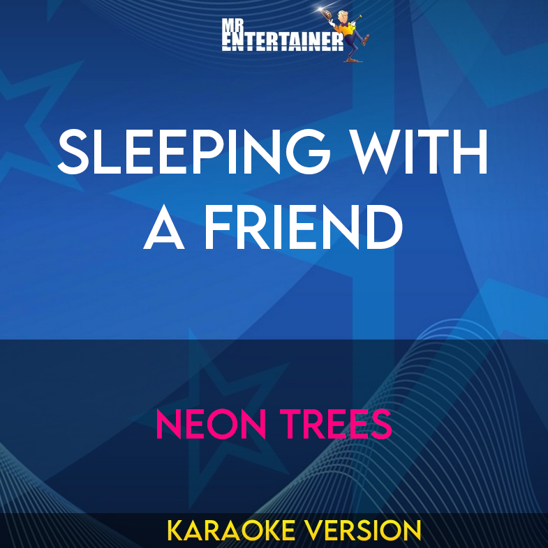 Sleeping With A Friend - Neon Trees (Karaoke Version) from Mr Entertainer Karaoke