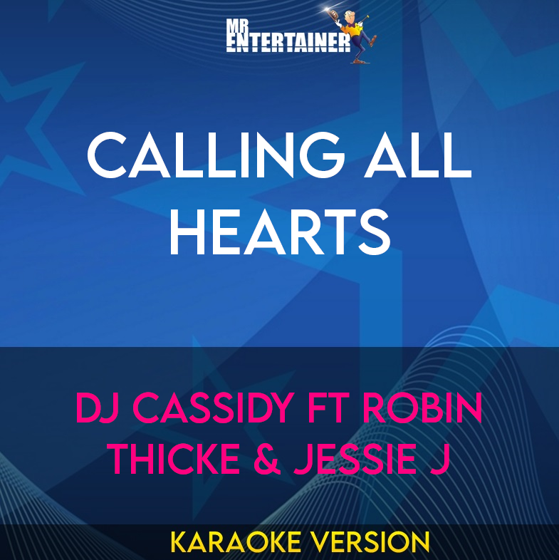 Calling All Hearts - DJ Cassidy ft Robin Thicke & Jessie J (Karaoke Version) from Mr Entertainer Karaoke