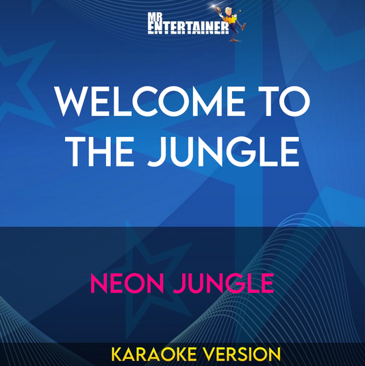 Welcome To The Jungle - Neon Jungle (Karaoke Version) from Mr Entertainer Karaoke
