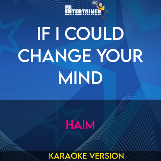 If I Could Change Your Mind - Haim (Karaoke Version) from Mr Entertainer Karaoke