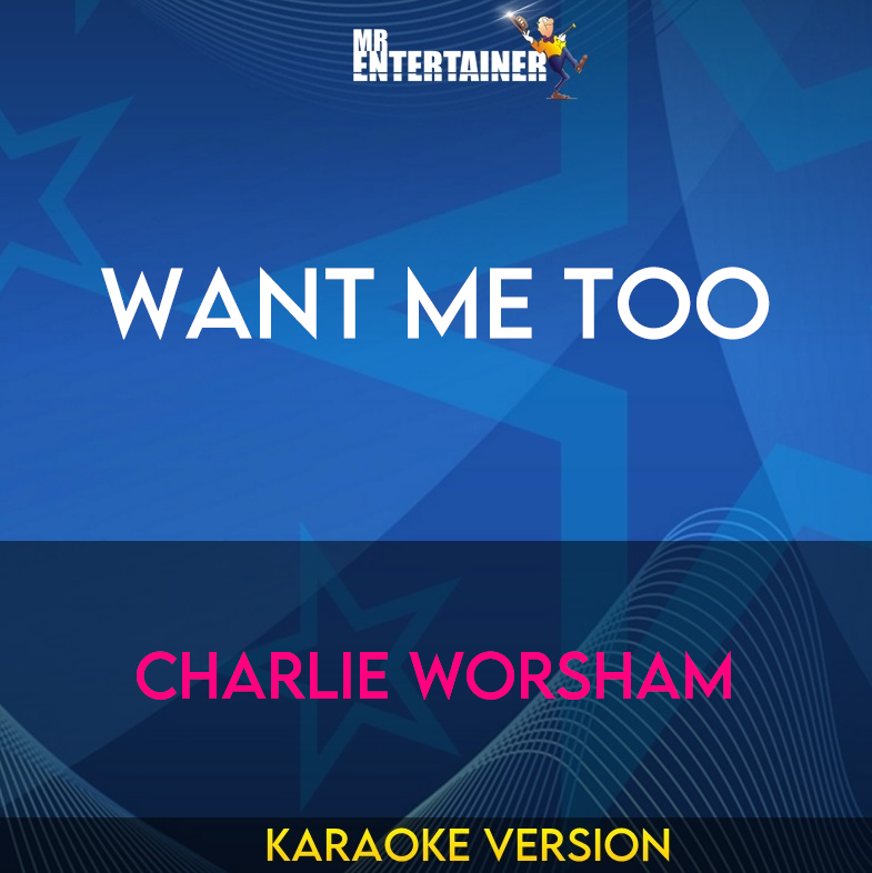 Want Me Too - Charlie Worsham (Karaoke Version) from Mr Entertainer Karaoke