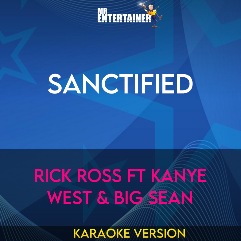 Sanctified - Rick Ross ft Kanye West & Big Sean (Karaoke Version) from Mr Entertainer Karaoke
