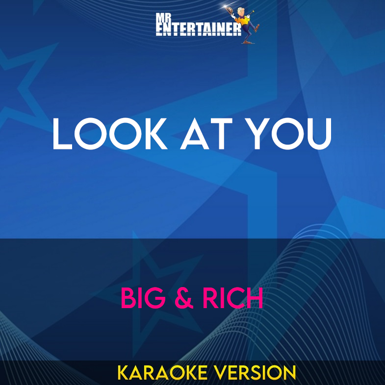 Look At You - Big & Rich (Karaoke Version) from Mr Entertainer Karaoke