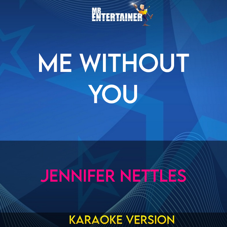 Me Without You - Jennifer Nettles (Karaoke Version) from Mr Entertainer Karaoke