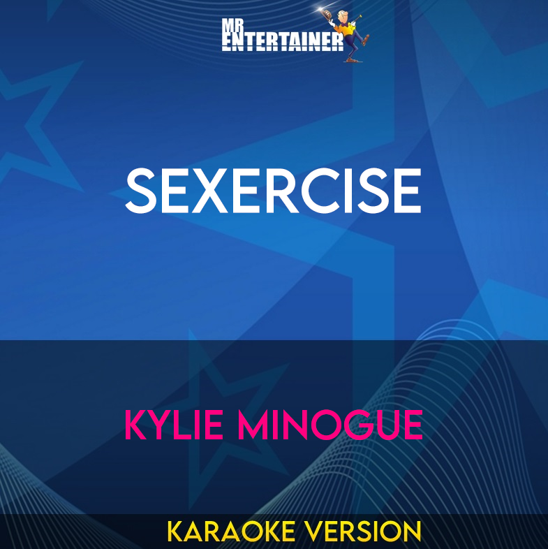 Sexercise - Kylie Minogue (Karaoke Version) from Mr Entertainer Karaoke