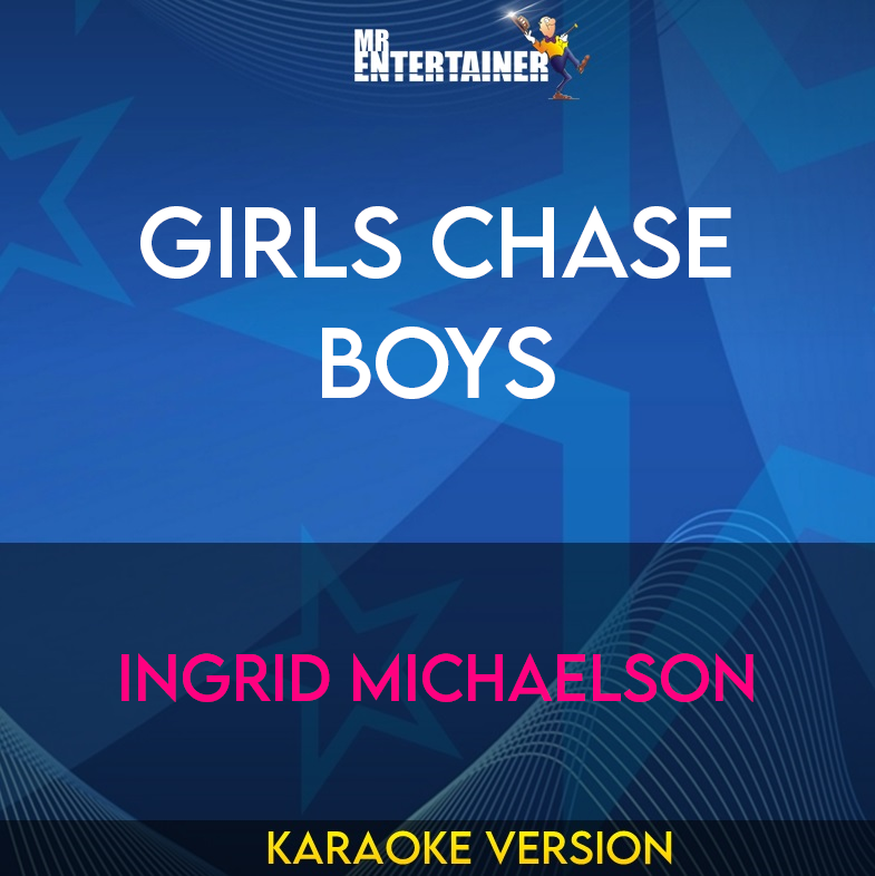 Girls Chase Boys - Ingrid Michaelson (Karaoke Version) from Mr Entertainer Karaoke