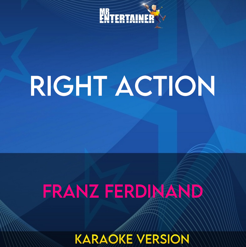 Right Action - Franz Ferdinand (Karaoke Version) from Mr Entertainer Karaoke