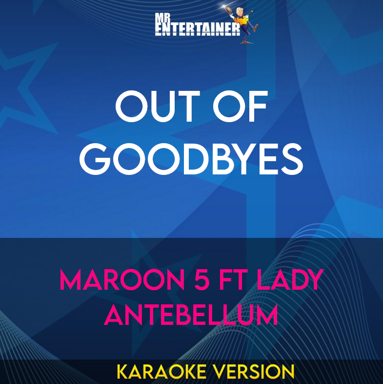 Out Of Goodbyes - Maroon 5 ft Lady Antebellum (Karaoke Version) from Mr Entertainer Karaoke