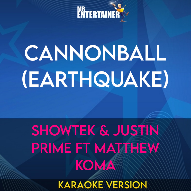 Cannonball (Earthquake) - Showtek & Justin Prime ft Matthew Koma (Karaoke Version) from Mr Entertainer Karaoke