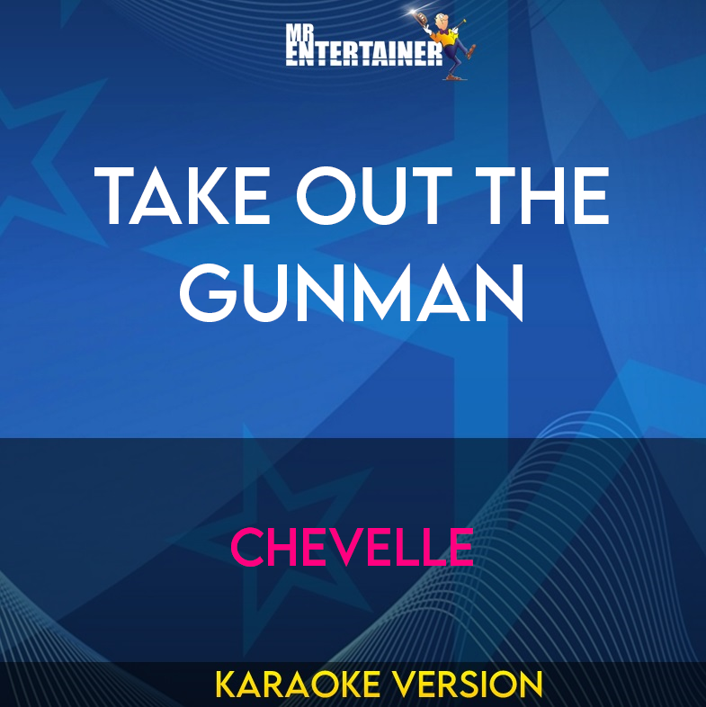Take Out The Gunman - Chevelle (Karaoke Version) from Mr Entertainer Karaoke