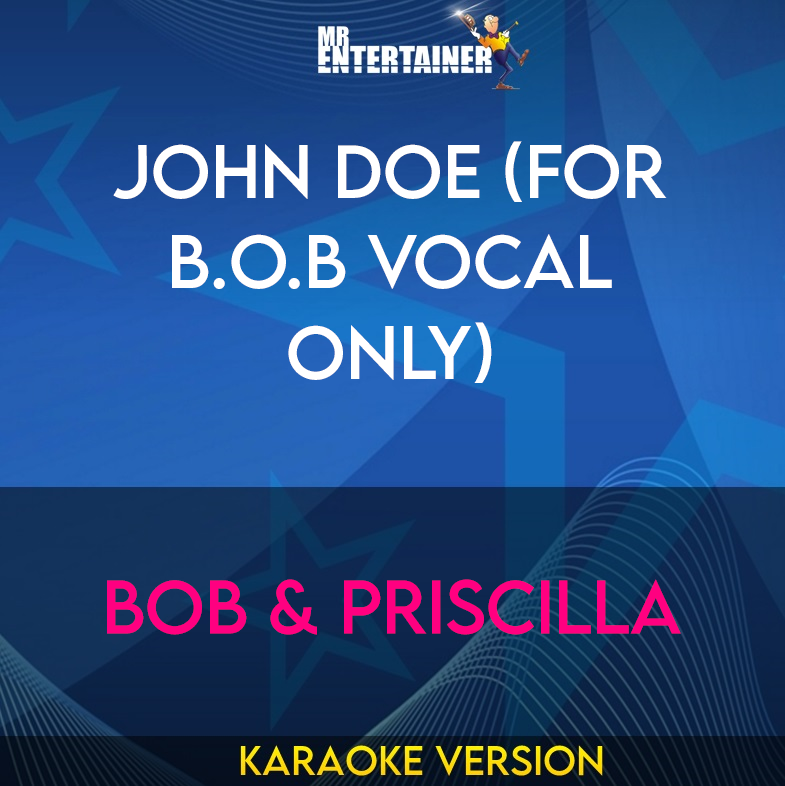 John Doe (for B.o.B vocal only) - BoB & Priscilla (Karaoke Version) from Mr Entertainer Karaoke