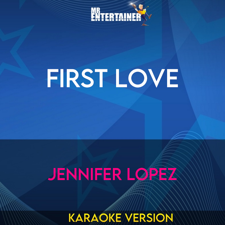 First Love - Jennifer Lopez (Karaoke Version) from Mr Entertainer Karaoke
