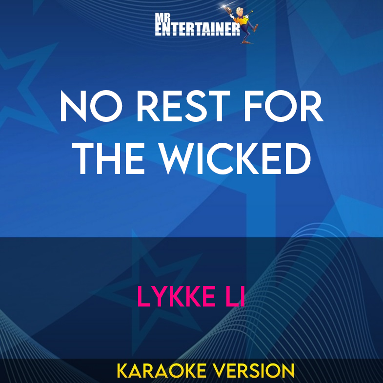 No Rest For The Wicked - Lykke Li (Karaoke Version) from Mr Entertainer Karaoke