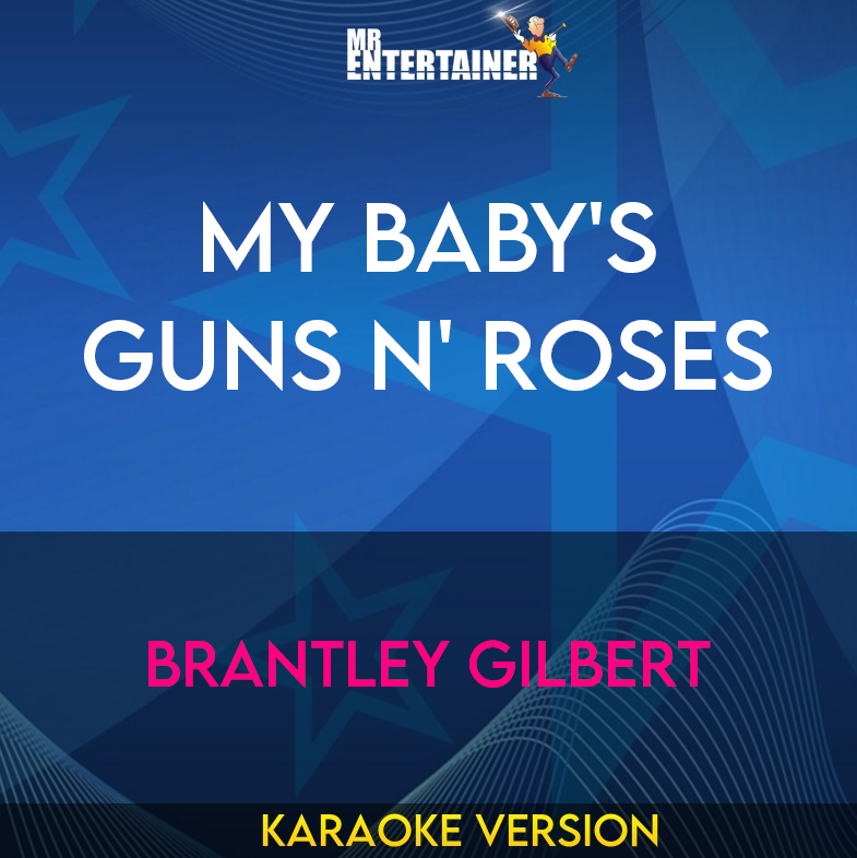 My Baby's Guns N' Roses - Brantley Gilbert (Karaoke Version) from Mr Entertainer Karaoke