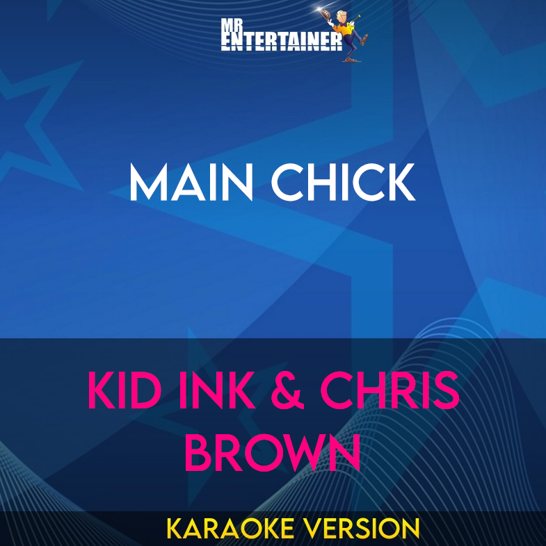 Main Chick - Kid Ink & Chris Brown (Karaoke Version) from Mr Entertainer Karaoke