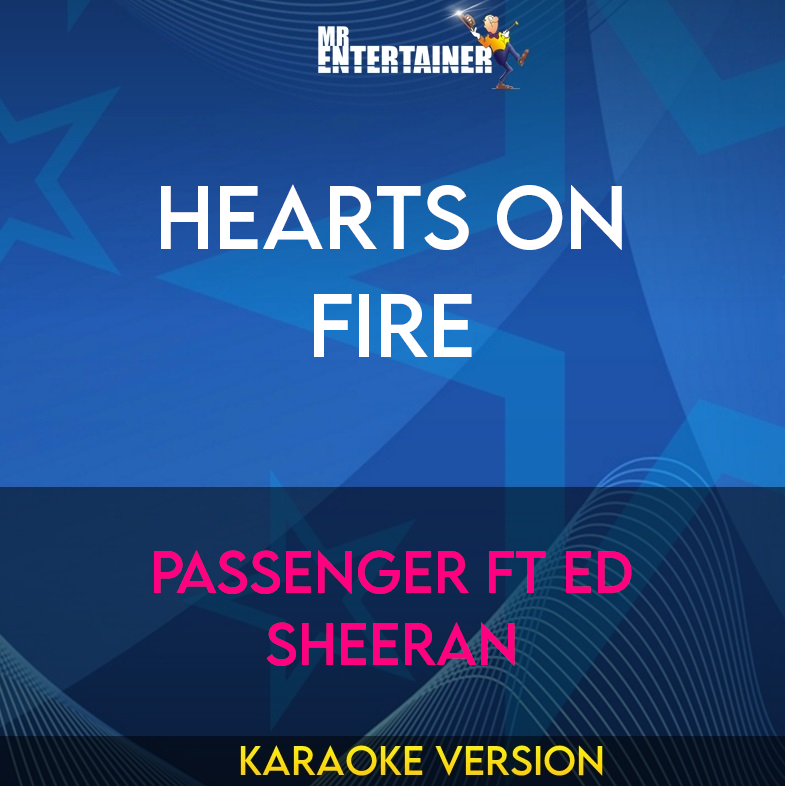 Hearts On Fire - Passenger ft Ed Sheeran (Karaoke Version) from Mr Entertainer Karaoke