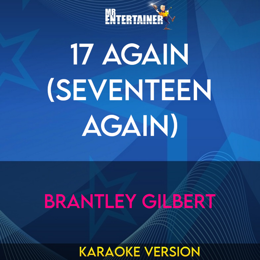 17 Again (Seventeen Again) - Brantley Gilbert (Karaoke Version) from Mr Entertainer Karaoke