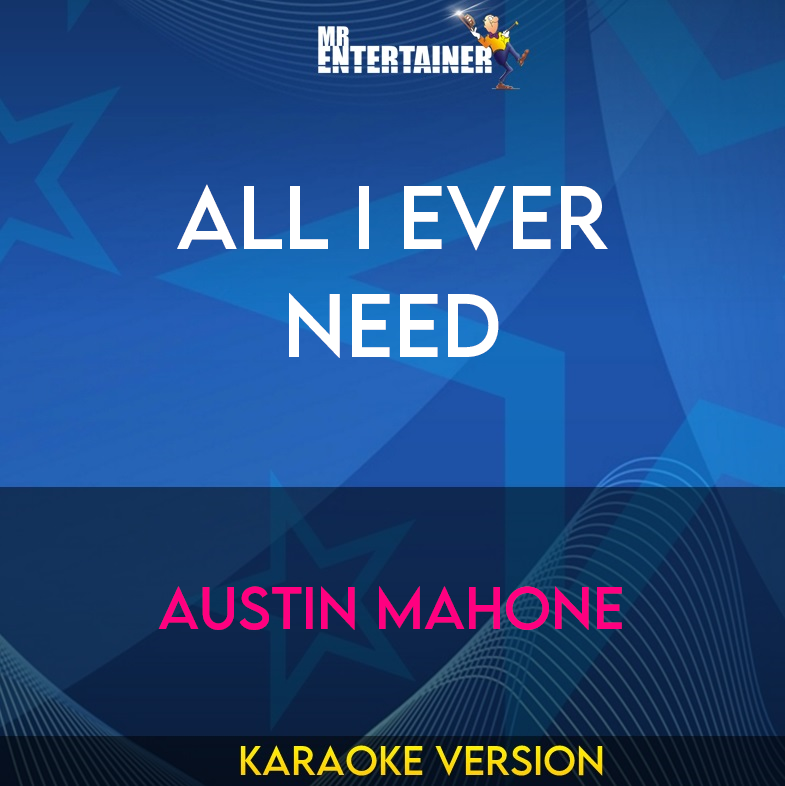 All I Ever Need - Austin Mahone (Karaoke Version) from Mr Entertainer Karaoke