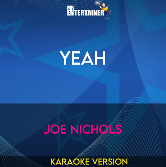 Yeah - Joe Nichols (Karaoke Version) from Mr Entertainer Karaoke