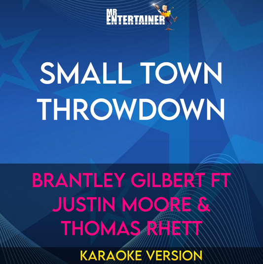 Small Town Throwdown - Brantley Gilbert ft Justin Moore & Thomas Rhett (Karaoke Version) from Mr Entertainer Karaoke