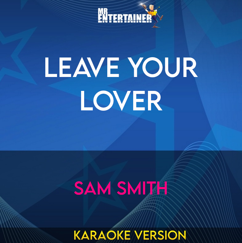 Leave Your Lover - Sam Smith (Karaoke Version) from Mr Entertainer Karaoke