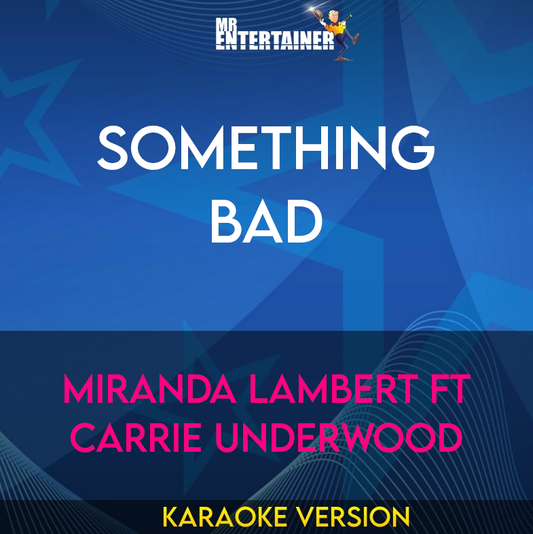 Something Bad - Miranda Lambert ft Carrie Underwood (Karaoke Version) from Mr Entertainer Karaoke