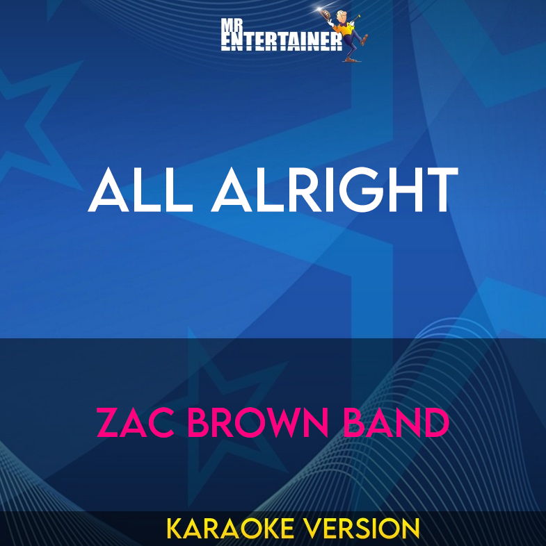 All Alright - Zac Brown Band (Karaoke Version) from Mr Entertainer Karaoke