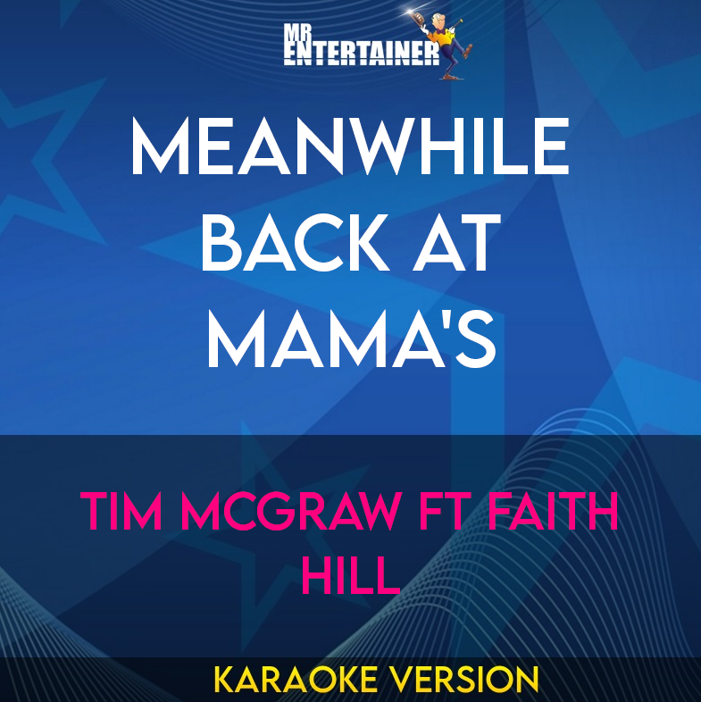 Meanwhile Back at Mama's - Tim McGraw ft Faith Hill (Karaoke Version) from Mr Entertainer Karaoke