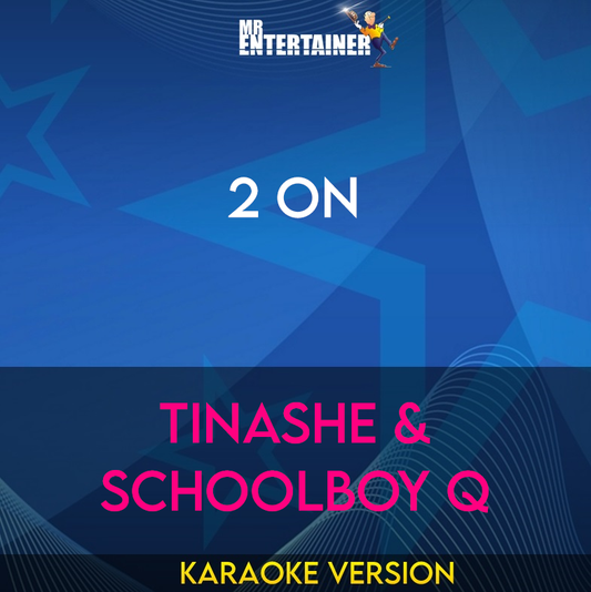 2 On - Tinashe & SchoolBoy Q (Karaoke Version) from Mr Entertainer Karaoke