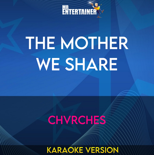 The Mother We Share - Chvrches (Karaoke Version) from Mr Entertainer Karaoke